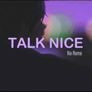 No Rome - Talk nice