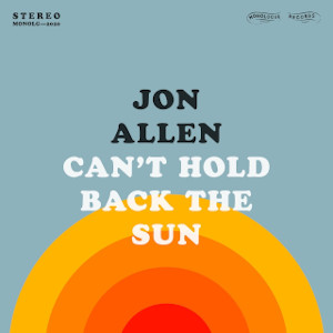 Jon Allen - Can't hold back the sun